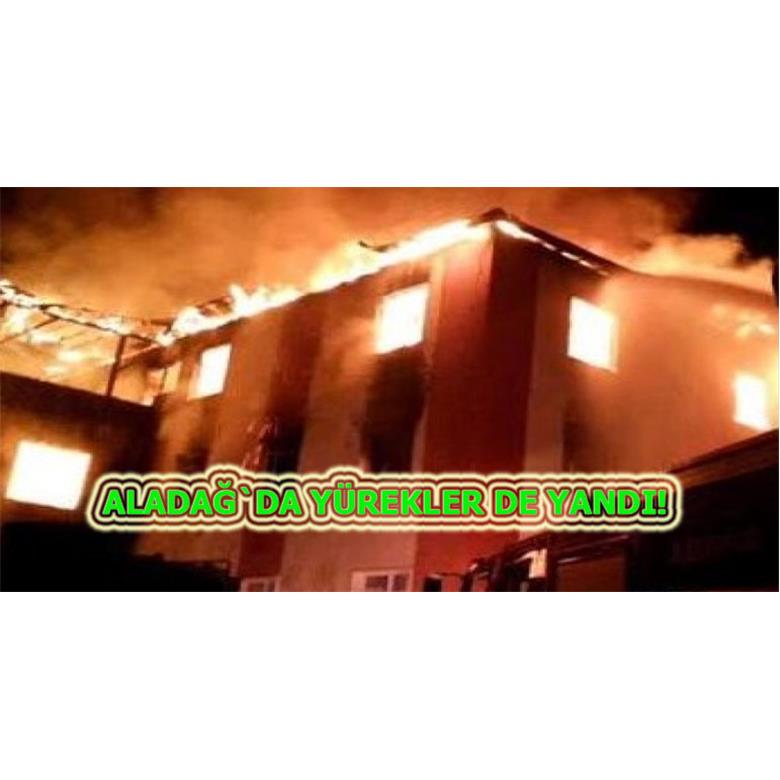 ALADAĞ`DA YÜREKLER DE YANDI!